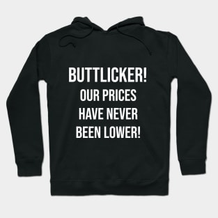 Buttlicker! Our prices have never been lower!! Hoodie